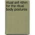 Ritual anf rithm for the ritual body postures