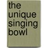 The unique singing bowl