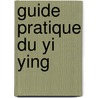 Guide pratique du Yi Ying door K. Ann Lim