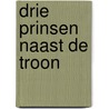 Drie prinsen naast de troon by Jos Lammers