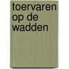 Toervaren op de wadden by Heuff