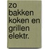 Zo bakken koken en grillen elektr.