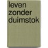 Leven zonder duimstok