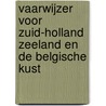 Vaarwijzer voor Zuid-Holland Zeeland en de Belgische kust door Karel Heijnen