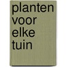 Planten voor elke tuin door Mchoy