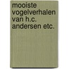 Mooiste vogelverhalen van h.c. andersen etc. by Hans Christian Andersen