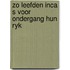 Zo leefden inca s voor ondergang hun ryk