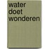 Water doet wonderen
