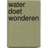 Water doet wonderen by Jager