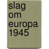 Slag om europa 1945 by Toland