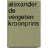 Alexander de vergeten kroonprins