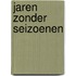 Jaren zonder seizoenen