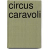 Circus caravoli by Brink