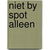 Niet by spot alleen by Bruin