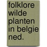 Folklore wilde planten in belgie ned. by Wersch