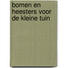Bomen en heesters voor de kleine tuin door Los