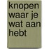 Knopen waar je wat aan hebt