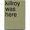 Killroy was here door W. Schoonman
