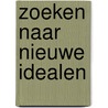 Zoeken naar nieuwe idealen by W. Pijffers