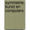Symmetrie, kunst en computers by H. Lauwerier