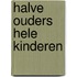 Halve ouders hele kinderen