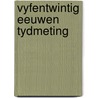 Vyfentwintig eeuwen tydmeting door Ernst