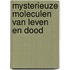 Mysterieuze moleculen van leven en dood