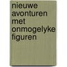 Nieuwe avonturen met onmogelyke figuren by Ernst