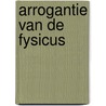Arrogantie van de fysicus door Lagendyk