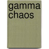 Gamma chaos door Onbekend
