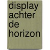 Display Achter de horizon door Onbekend