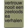 Vertrouw nooit een zeeloods ea verhalen by Joustra