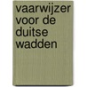 Vaarwijzer voor de Duitse wadden door Heuff