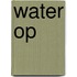 Water op