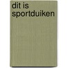 Dit is sportduiken by Marcante