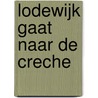 Lodewijk gaat naar de creche door R. Wells