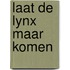 Laat de lynx maar komen