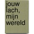Jouw lach, mijn wereld