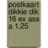 Postkaart dikkie dik 16 ex ass a 1,25