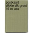 Postkaart dikkie dik groot 16 ex ass