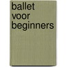 Ballet voor beginners door Michael Lawson