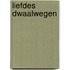 Liefdes dwaalwegen