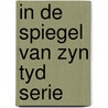 In de spiegel van zyn tyd serie door Onbekend