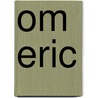 Om Eric by M. Willey