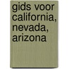 Gids voor California, Nevada, Arizona by A.J. van Zuilen