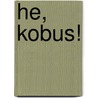 He, Kobus! by Alistair MacLean