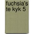 Fuchsia's te kyk 5