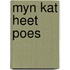 Myn kat heet poes