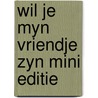 Wil je myn vriendje zyn mini editie door Carle
