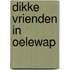 Dikke vrienden in oelewap